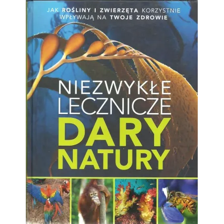 Niezwykłe Lecznicze Dary Natury Niezwykłe Lecznicze Dary Natury