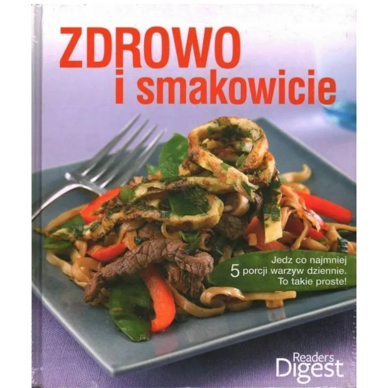 ZDROWO I SMAKOWICIE. JEDZ CO NAJMNIEJ 5 PORCJI WARZYW DZIENNIE. TO TAKIE PROSTE! - Readers Digest