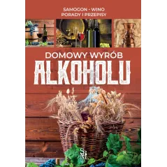 DOMOWY WYRÓB ALKOHOLU SAMOGON WINO PORADY I PRZEPISY - SBM