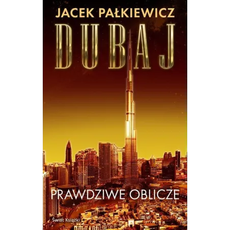 Dubaj. Prawdziwe Oblicze