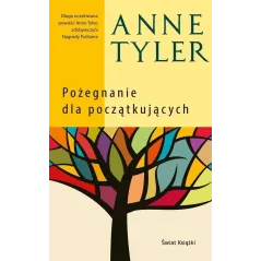 POŻEGNANIE DLA POCZĄTKUJĄCYCH Anne Tyler - Świat Książki