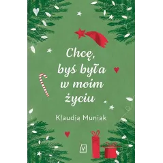 CHCĘ, BYŚ BYŁA W MOIM ŻYCIU Klaudia Muniak - Czwarta Strona