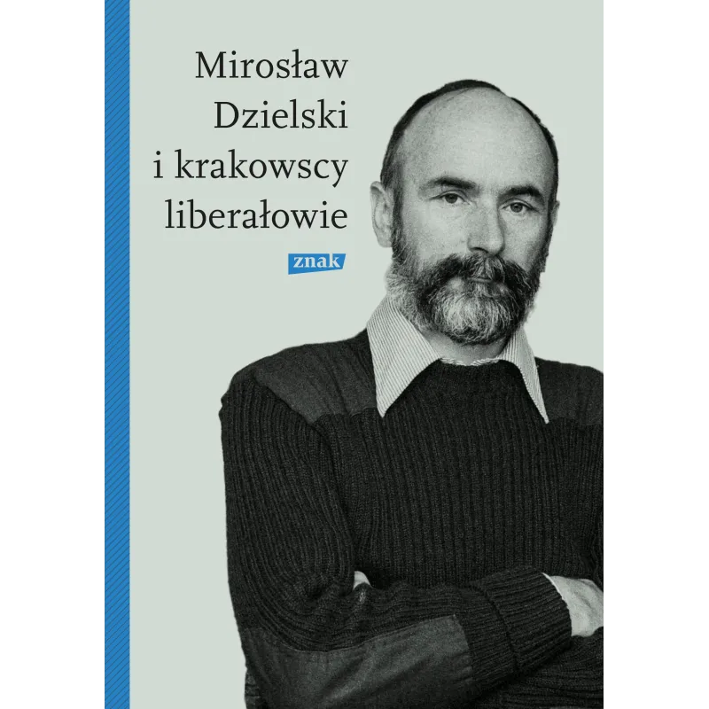 MIROSŁAW DZIELSKI I KRAKOWSCY LIBERAŁOWIE Szymon Bródka - Znak
