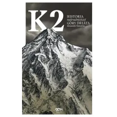 K2. HISTORIA NAJTRUDNIEJSZEJ GÓRY ŚWIATA Alessandro Boscarino - Sine Qua Non
