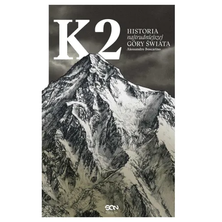 K2. Historia Najtrudniejszej Góry Świata K2. Historia Najtrudniejszej Góry Świata