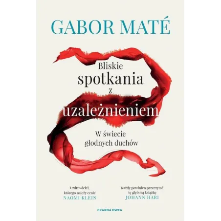 Bliskie Spotkania Z Uzależnieniem. W Świecie Głodnych Duchów Bliskie Spotkania Z Uzależnieniem. W Świecie Głodnych Duchów