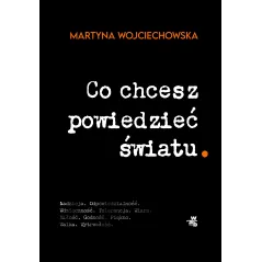 CO CHCESZ POWIEDZIEĆ ŚWIATU Martyna Wojciechowska - WAB