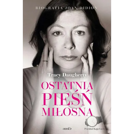 Ostatnia Pieśń Miłosna. Biografia Joan Didion