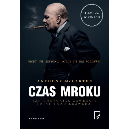 CZAS MROKU JAK CHURCHILL ZAWRÓCIŁ ŚWIAT ZNAD KRAWĘDZI Anthony McCarten - Marginesy
