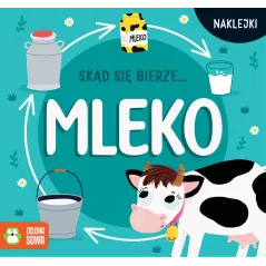 SKĄD SIĘ BIERZE… MLEKO - Zielona Sowa