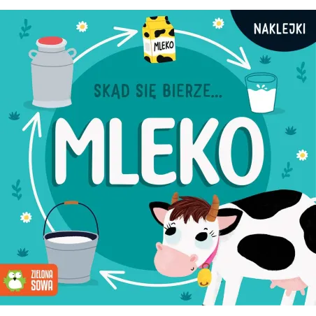 SKĄD SIĘ BIERZE… MLEKO - Zielona Sowa
