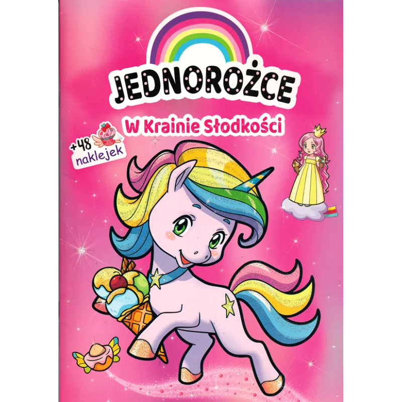 JEDNOROŻCE W KRAINIE SŁODKOŚCI + 48 NAKLEJEK - Olesiejuk