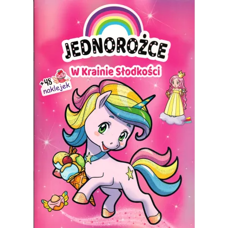 JEDNOROŻCE W KRAINIE SŁODKOŚCI + 48 NAKLEJEK - Olesiejuk