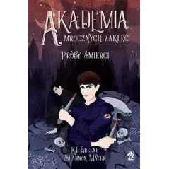 PRÓBY ŚMIERCI. AKADEMIA MROCZNYCH ZAKLĘĆ K.F. Breene, Shannon Mayer - We need ya
