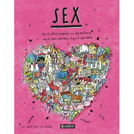 SEX. TO, O CZYM DOROŚLI CI NIE MÓWIĄ Boguś Janiszewski - Publicat