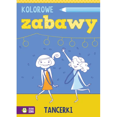 KOLOROWE ZABAWY TANCERKI 4+ - Zielona Sowa