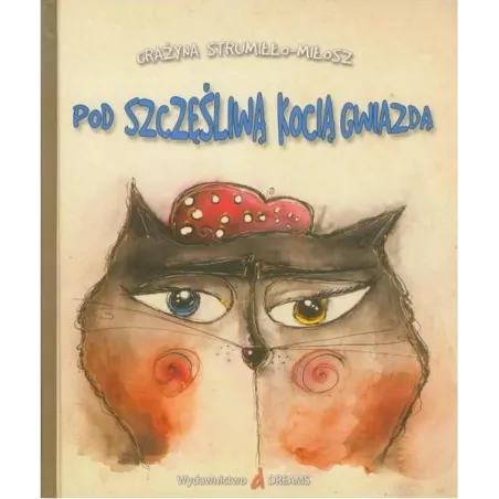 POD SZCZĘŚLIWĄ KOCIĄ GWIAZDĄ Grażyna Strumiłło-Miłosz - Dreams