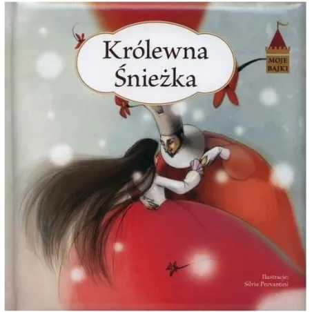 MOJE BAJKI. KRÓLEWNA ŚNIEŻKA - Olesiejuk