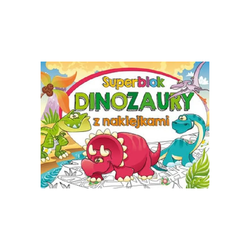 SUPERBLOK DINOZAURY KOLOROWANKI - Olesiejuk
