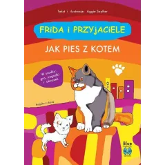 JAK PIES Z KOTEM. FRIDA I PRZYJACIELE Aggie Szyfter - Media Service Zawada