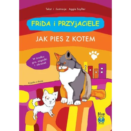 JAK PIES Z KOTEM. FRIDA I PRZYJACIELE Aggie Szyfter - Media Service Zawada