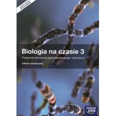 BIOLOGIA NA CZASIE 3 PODRĘCZNIK DLA LICEÓW I TECHNIKÓW ZAKRES ROZSZERZONY - Nowa Era