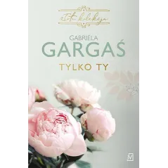Tylko ty Gabriela Gargaś