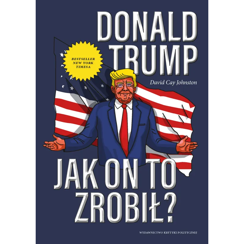 DONALD TRUMP JAK ON TO ZROBIŁ David Cay Johnston - Krytyka Polityczna