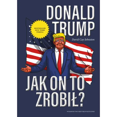 DONALD TRUMP JAK ON TO ZROBIŁ David Cay Johnston - Krytyka Polityczna