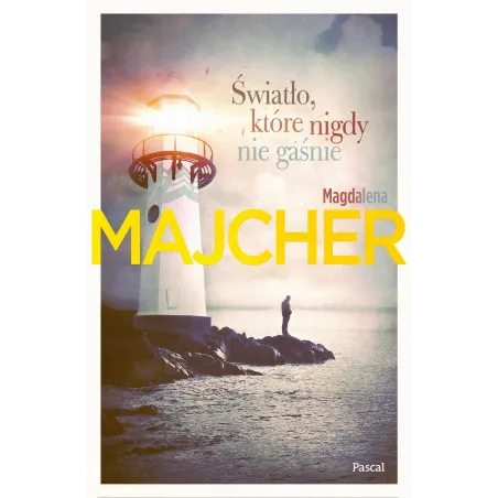 ŚWIATŁO, KTÓRE NIGDY NIE GAŚNIE Magdalena Majcher - Pascal