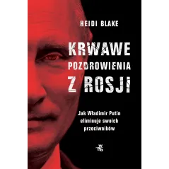 KRWAWE POZDROWIENIA Z ROSJI Heidi Blake - WAB