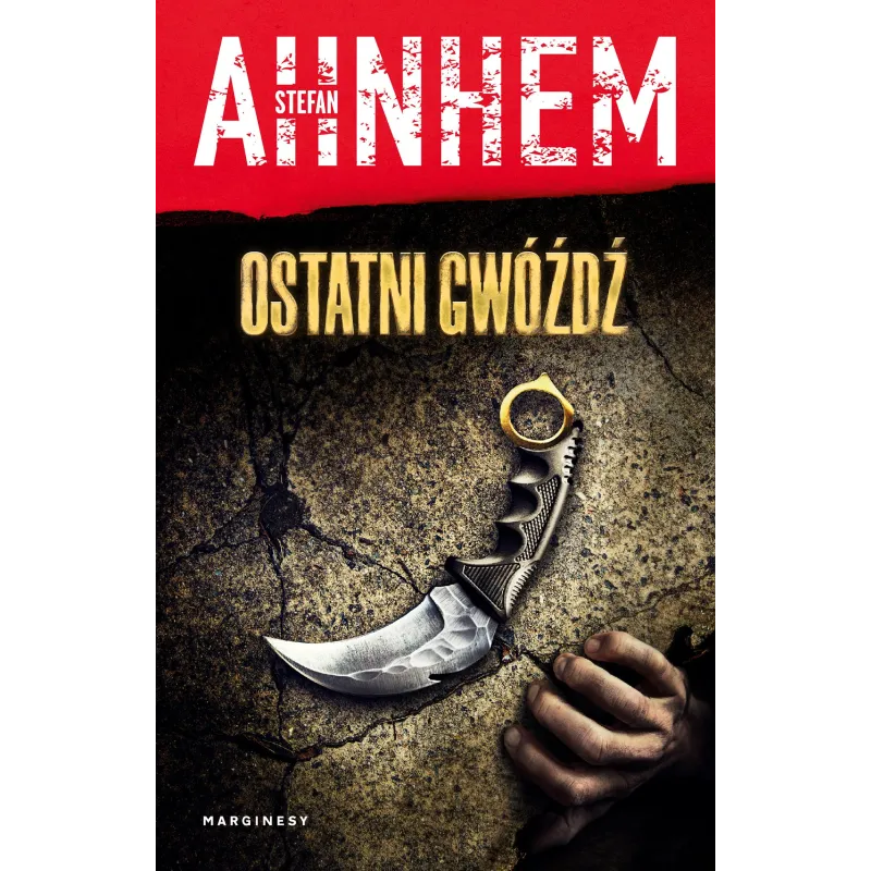 OSTATNI GWÓŹDŹ Stefan Ahnhem - Marginesy