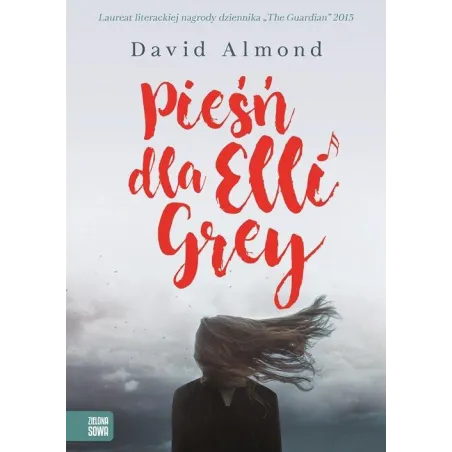 PIEŚN DLA ELII GREY David Almond - Zielona Sowa