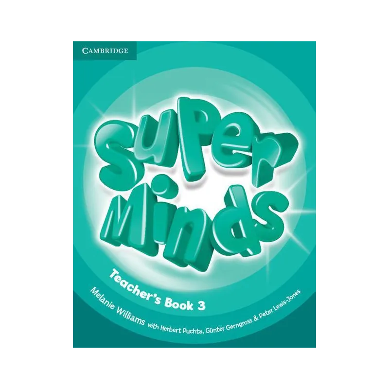 SUPER MIND 3 TEACHERS BOOK Gunter Gerngross, Herbert Puchta, Melanie Williams - Cambridge University Press