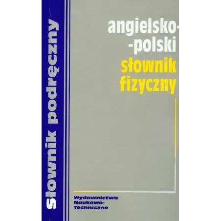 ANGIELSKO-POLSKI SŁOWNIK FIZYCZNY Hanna Jezierska - WNT