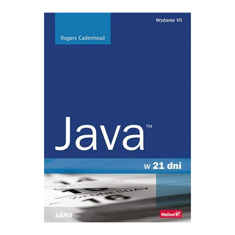 JAVA W 21 DNI Rogers Cadenhead - Helion