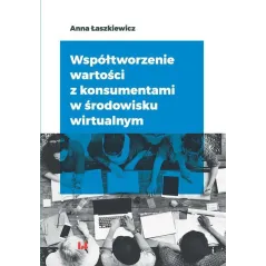 WSPÓŁTWORZENIE WARTOŚCI Z KONSUMENTAMI W ŚRODOWISKU WIRTUALNYM - Wydawnictwo Uniwersytetu Łódzkiego