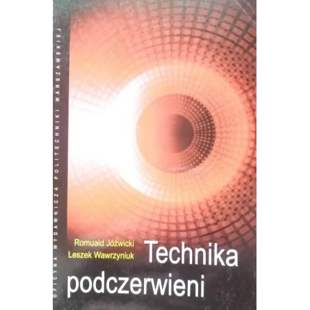TECHNIKA PODCZERWIENI Romuald Jóźwicki, Leszek Wawrzyniuk - Oficyna Wydawnicza Politechniki Warszawskiej