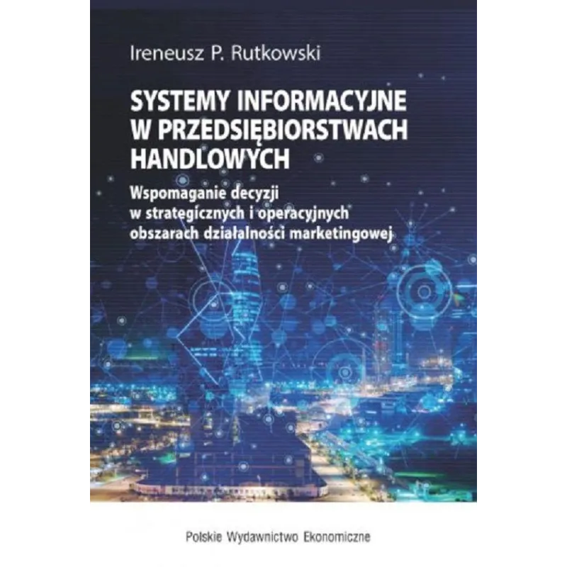 SYSTEMY INFORMACYJNE W PRZEDSIĘBIORSTWACH HANDLOWYCH Ireneusz P. Rutkowski - PWE