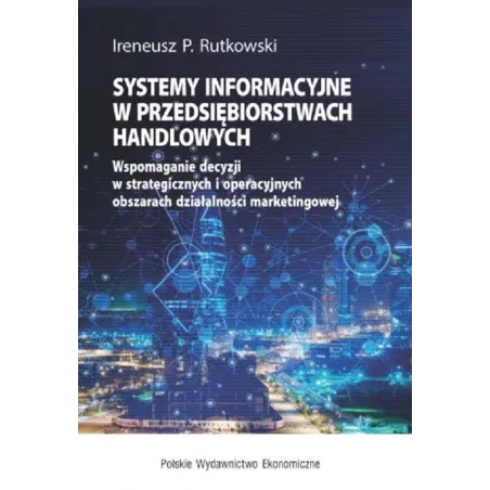 SYSTEMY INFORMACYJNE W PRZEDSIĘBIORSTWACH HANDLOWYCH Ireneusz P. Rutkowski - PWE