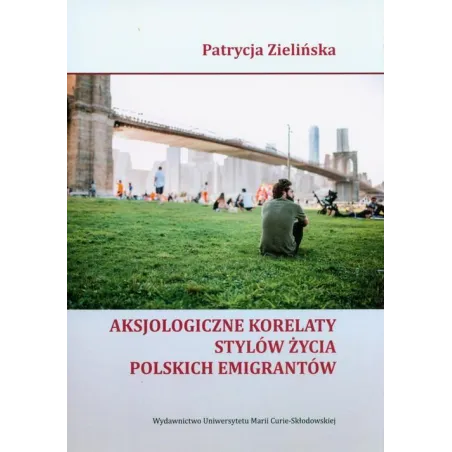 Aksjologiczne Korelaty Stylów Życia Polskich Emigrantów
