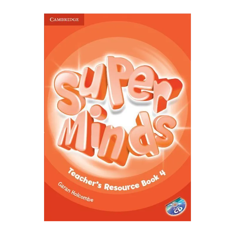 SUPER MINDS TEACHETS RESOURCE BOOK 4 Garan Holcombe - Cambridge University Press