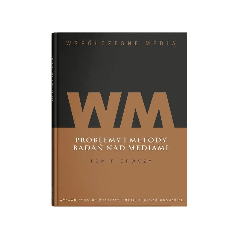 WSPÓŁCZESNE MEDIA 1: PROBLEMY I METODY BADAŃ NAD MEDIAMI - UMCS