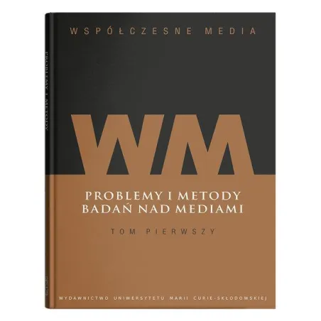 WSPÓŁCZESNE MEDIA 1: PROBLEMY I METODY BADAŃ NAD MEDIAMI - UMCS
