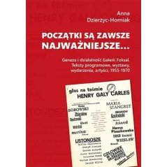POCZĄTKI SĄ ZAWSZE NAJWAŻNIEJSZE. GENEZA I DZIAŁALNOŚĆ GALERII FOKSAL Anna Dzierżyc-Horniak - Tako