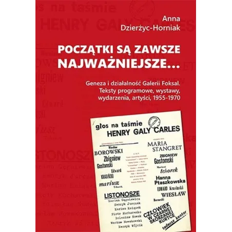 Początki Są Zawsze Najważniejsze. Geneza I Działalność Galerii Foksal Anna Dzierżyc-Horniak Początki Są Zawsze Najważniejsze. Geneza I Działalność Galerii Foksal Anna Dzierżyc-Horniak