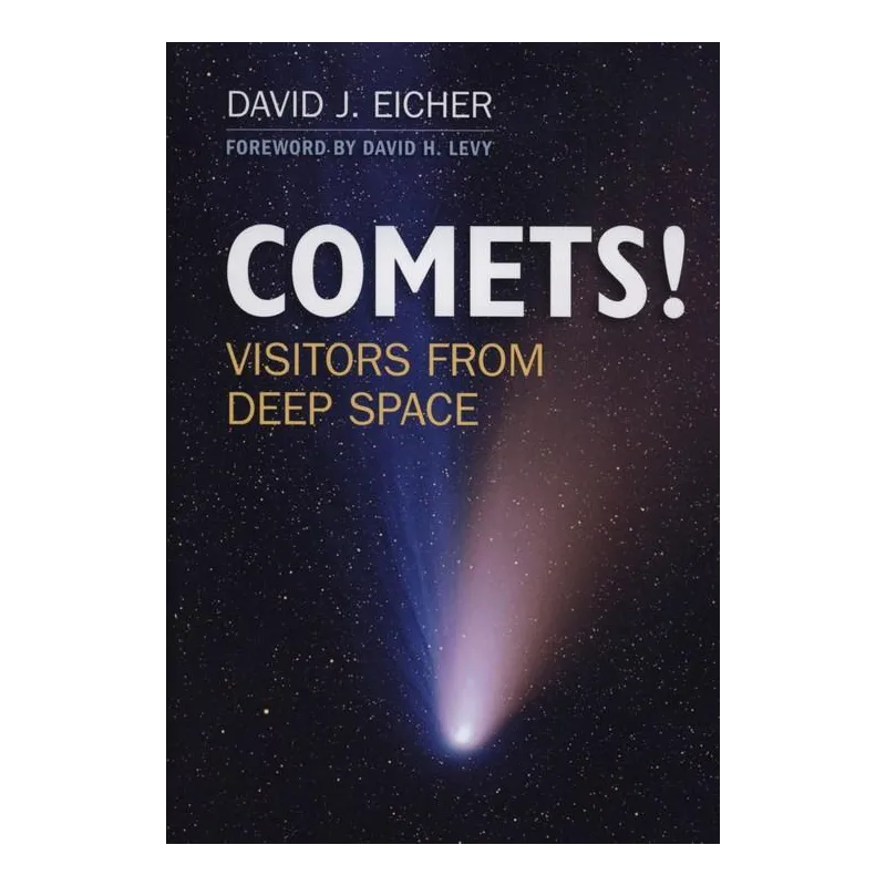 COMETS! VISITORS FROM DEEP SPACE David Eicher - Cambridge University Press