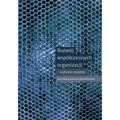 ROZWÓJ WSPÓŁCZESNYCH ORGANIZACJI - WYBRANE ASPEKTY Katarzyna Kozioł-Nadolna - Wydawnictwo Naukowe Uniwersytetu Szczecińs...