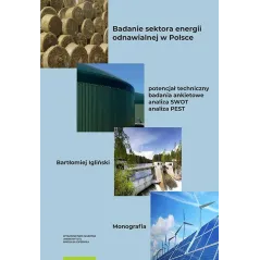 BADANIE SEKTORA ENERGII ODNAWIALNEJ W POLSCE Bartłomiej Igliński - Wydawnictwo Naukowe UMK