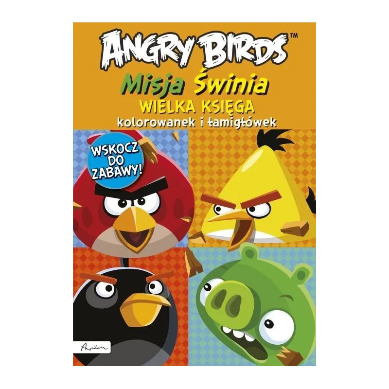 ANGRY BIRDS MISJA ŚWINIA. WIELKA KSIĘGA KOLOROWANEK I ŁAMIGŁÓWEK - Papilon